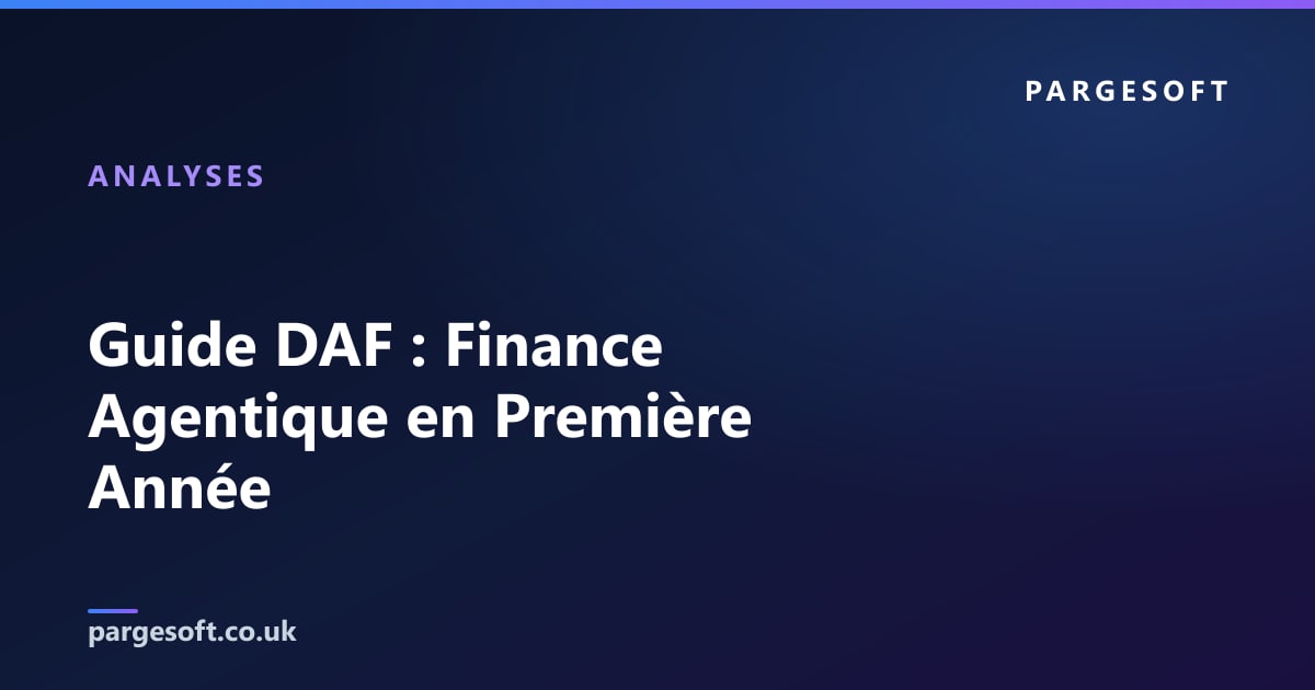 Guide DAF : Finance Agentique en Première Année