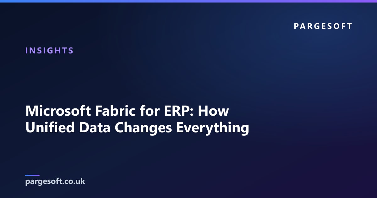 Microsoft Fabric for ERP: How Unified Data Changes Everything