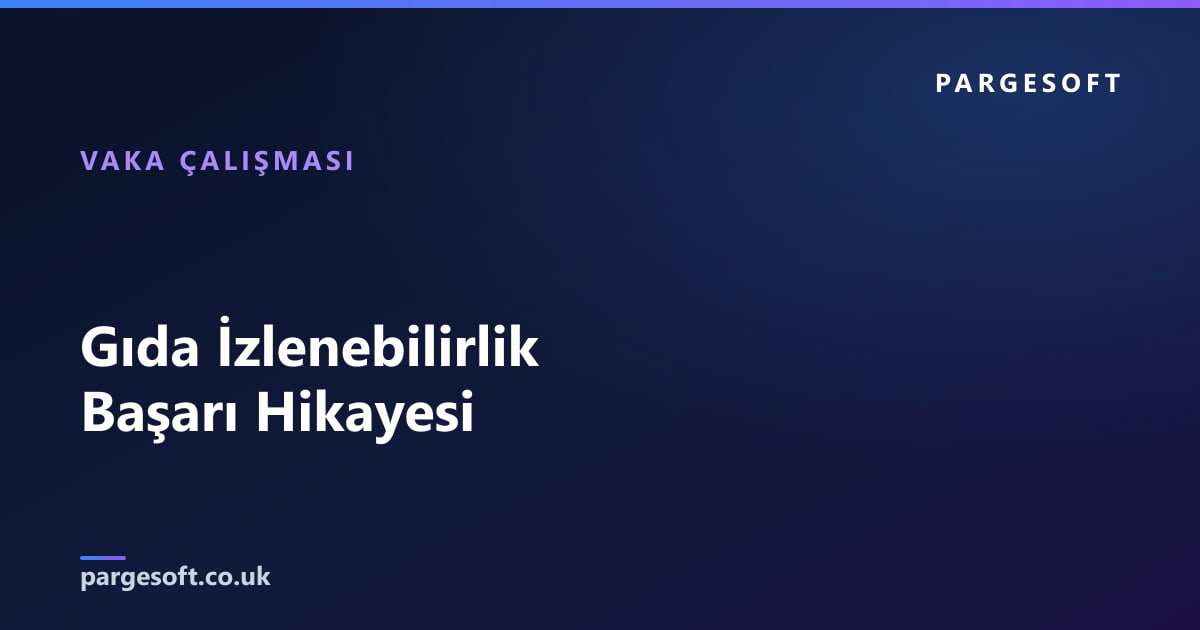 Gıda İzlenebilirlik Başarı Hikayesi