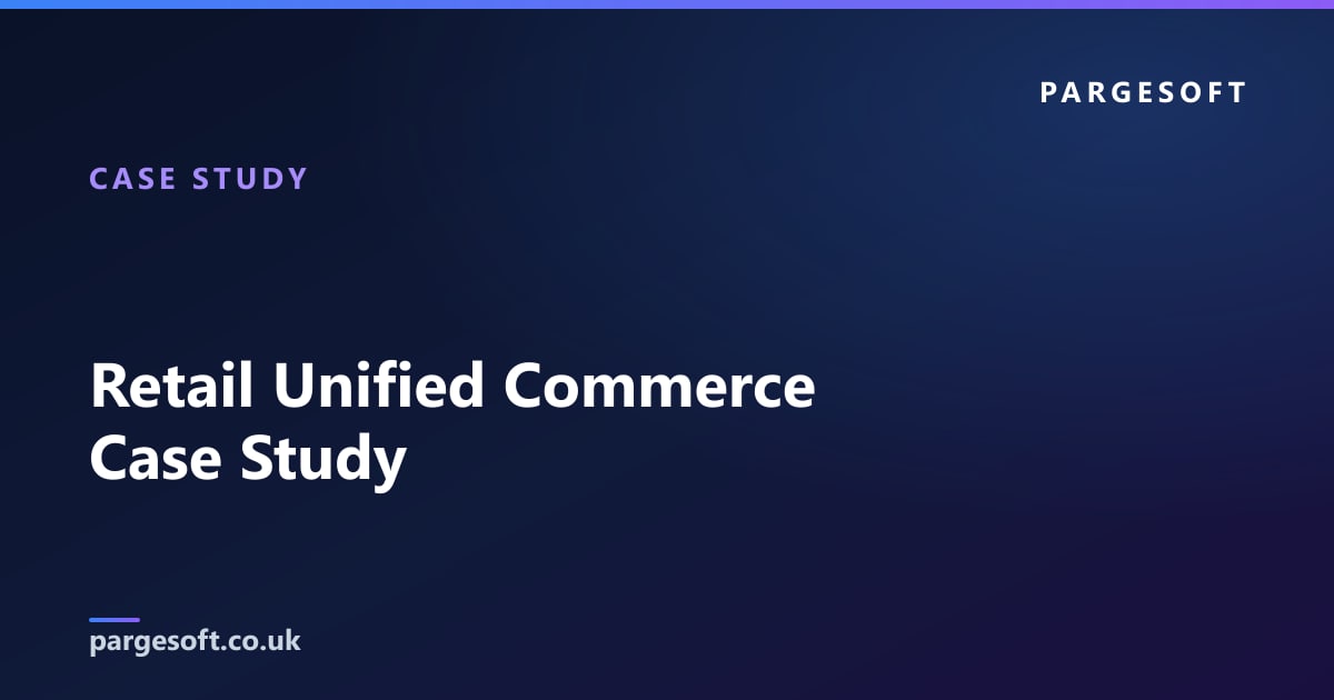 Retail Unified Commerce Case Study