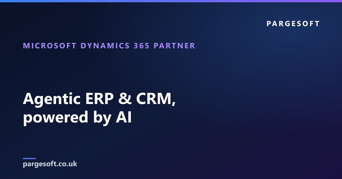 Pargesoft | Microsoft Dynamics 365 Agentic ERP & CRM Partner UK